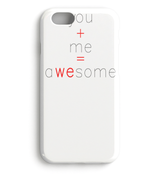 You and me awesome 