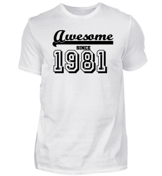 Funny T Shirt Awesome since 1981 gift 