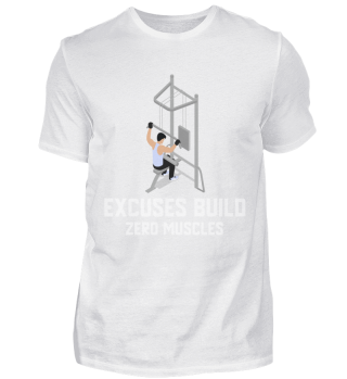 Excuses Build Zero Muscles 