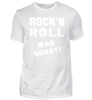 Rock'n Roll was sonst? Rock'n Roll Shirt
