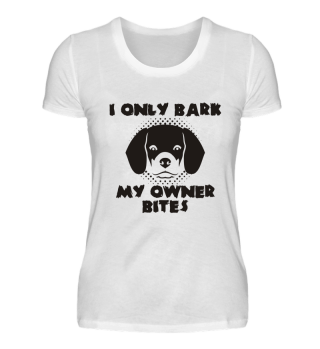 I only bark - my owner bites