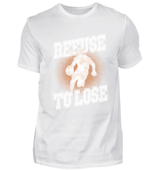 Basketball refuse to lose - gift