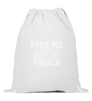 Truck - Trucks - Piss me