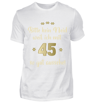 Bitte kein Neid -45 - Geburtstags Shirt