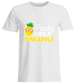 Party Like Pineapple - Birthday Gift