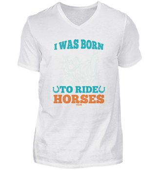 born around horses to ride