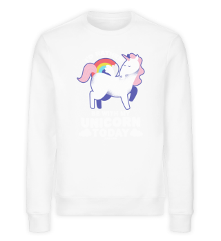 I'd Rather Be With My Unicorn Today