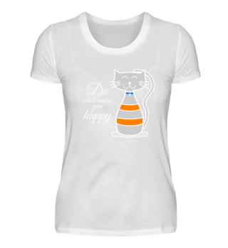 Do what makes you happy T-Shirt 