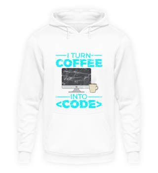 I Turn Coffee Into Code Programmer Gifts