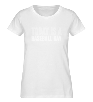 Today is a Baseball Day Spruch Statement