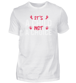 It's A Child Not A Choice - Unborn Pro-Life Anti-Abortion graphic