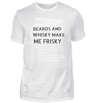 beard - Beards and whisky make me frisky