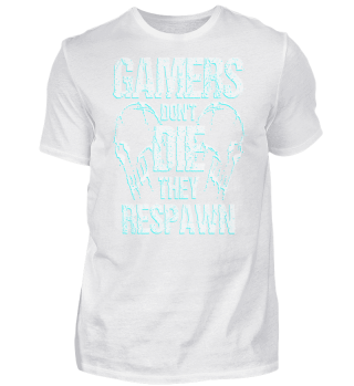 Gamers Don't Die They Respawn Zocker Geschenk