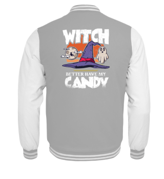 halloween Witch Better Have My Candy
