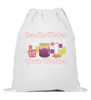 I'm the candle maker your mother warned you about.