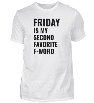 Friday is my second favorite f-word Statement lustig 