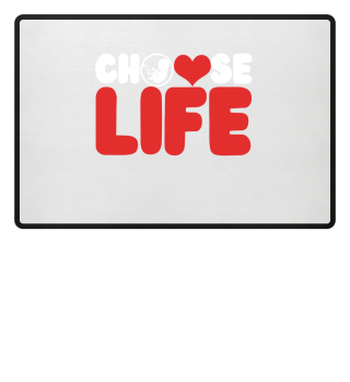 Choose Life - Anti Abortion