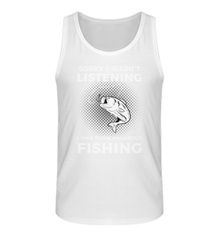 Sorry I was not listening I Was Thinking About Fishing graphic