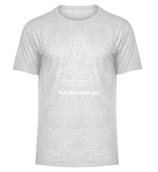 Let That Shit Go Meditation Yoga Buddha