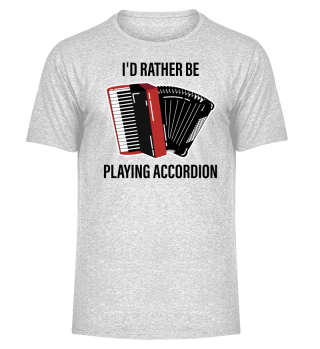 I'd rather be playing accordion.