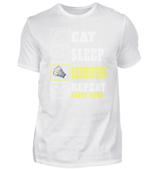 Eat Sleep Badminton Repeat Since 1982