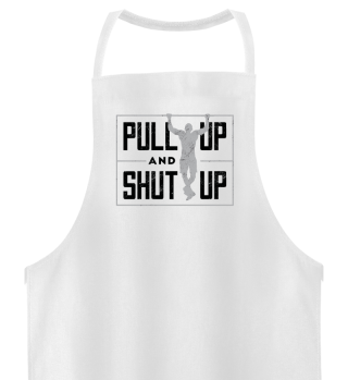 Pull Up And Shut Up Motivational Fitness Self-Improvement Gym Design Gift