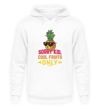 Sorry Kid, Cool Fruits Only