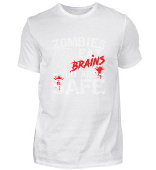 Zombies Eat Brains Don‘t Worry You Are S