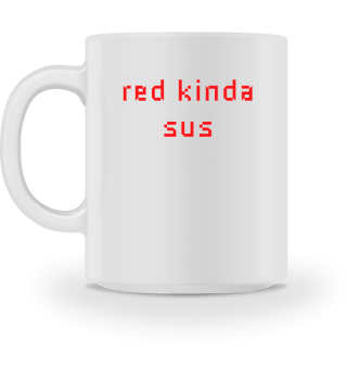 Red Kinda Sus - Red is Sus - Red Sus Gamer Gift Gaming Meme