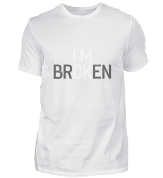 I am Broken ich bin verrückt