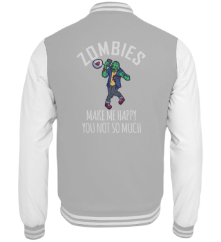 Zombies Make Me Happy You Not So Much