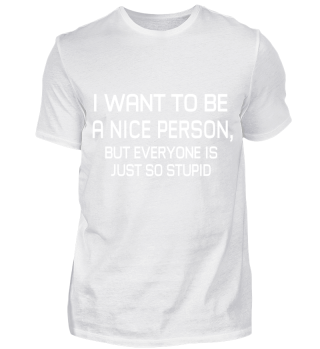 I want to be a nice person ...