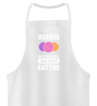 Warning I May Spontaneously Talk About Knitting
