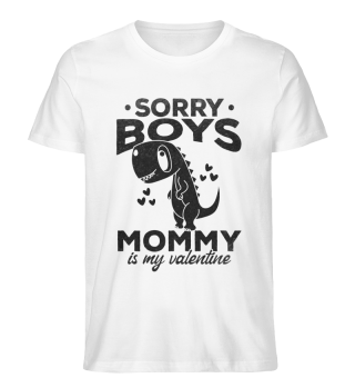 Sorry Boys Mommy Is My Valentine Dinos