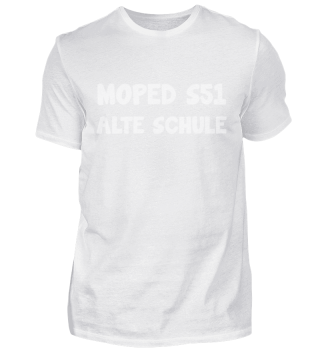 Moped s51 Alte Schule cooler Spruch