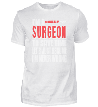 Funny I'm A Surgeon To Save Time Let's