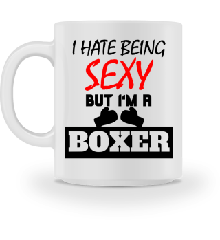 I hate being sexy but i'm a boxer