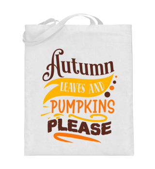 Autumn Leaves And Pumpkins Please Cute Quote