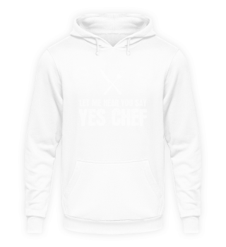 Let Me Hear You Say YES CHEF Cook Food
