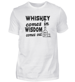  Whiskey goes in Wisdom goes out for