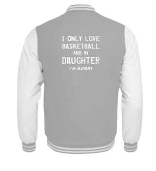 I Only Love Basketball And My Daughter F