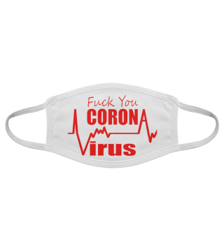 Fuck you Corona Virus Covid