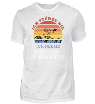 Mountainbiker T-Shirt Geschenk Ich stürze nie ich nehme Bodenproben