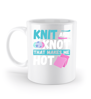 Knit and Knot that makes me Hot - Knitting Crochet