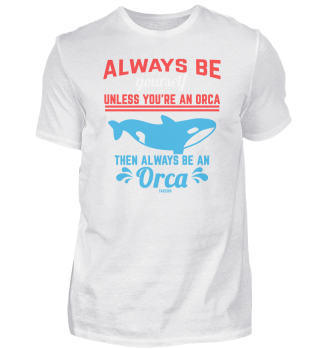 Always Be Yourself Orca Killer Whale