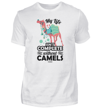 My Life Isn't Complete Without Camels