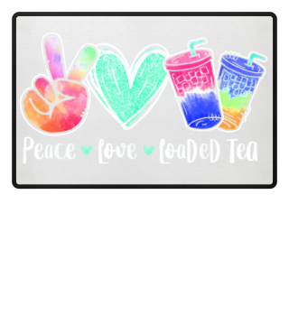 Peace Love Loaded Tea