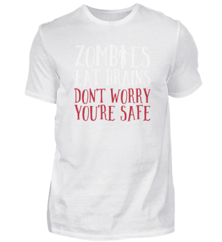 Zombies fressen Gehirne Keine Sorge Du bist sicher Halloween-Design