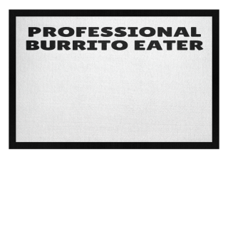Novelty Burritos Enthusiasts Epicures Sarcastic Statements Funny Tacos Devotee Gourmets Mockery Sayings Pun