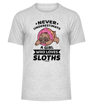 Never Underestimate A Girl Loves Sloths